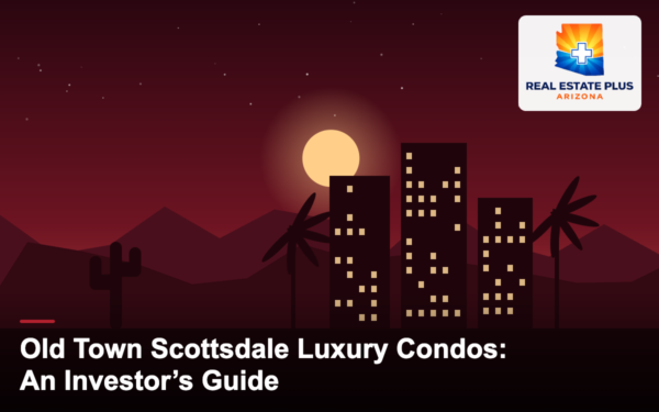 Old Town Scottsdale luxury condo towers at sunset — Real Estate Plus Arizona